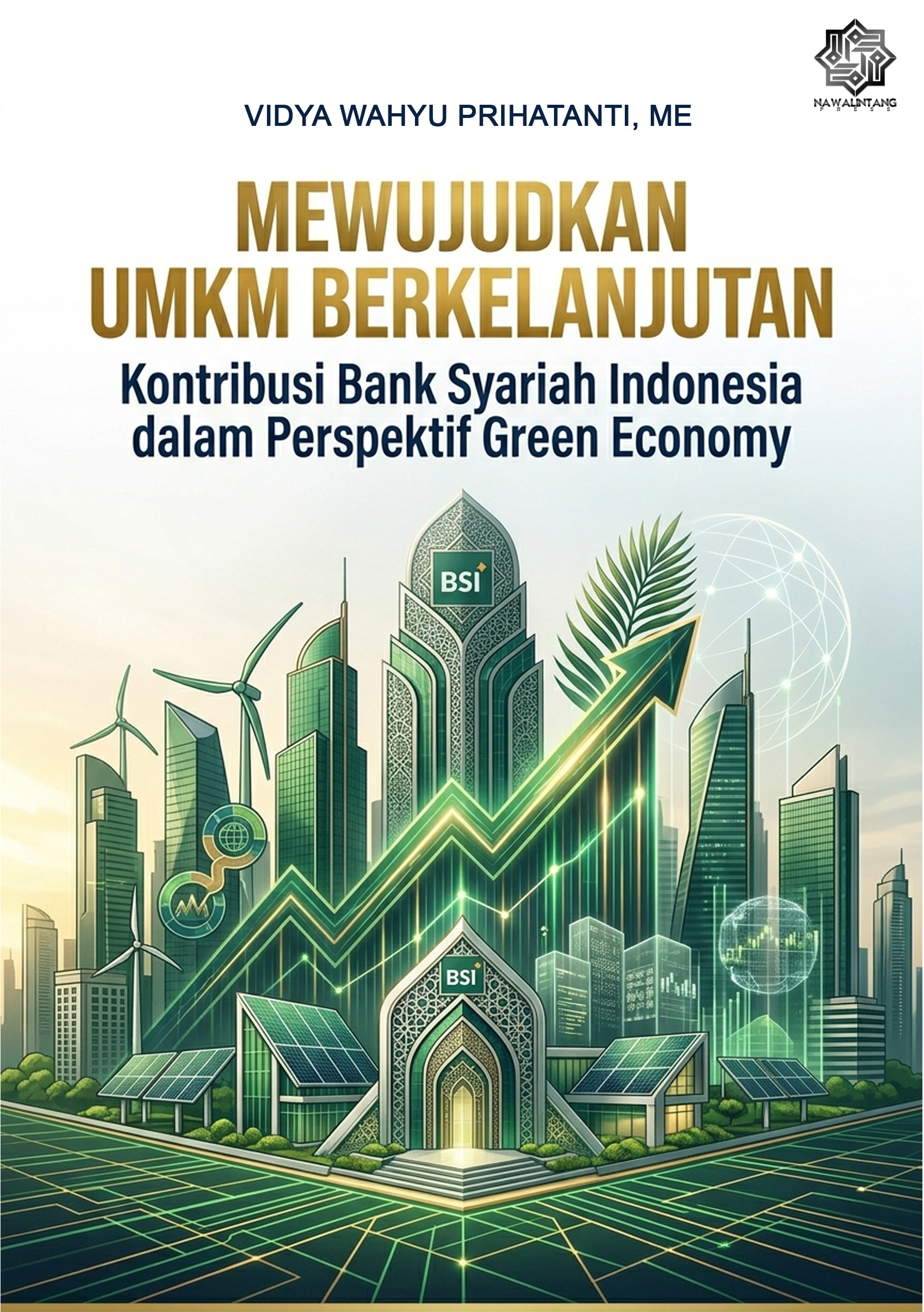 MEWUJUDKAN UMKM BERKELANJUTAN
Kontribusi Bank Syariah Indonesia dalam Perspektif Green Economy
