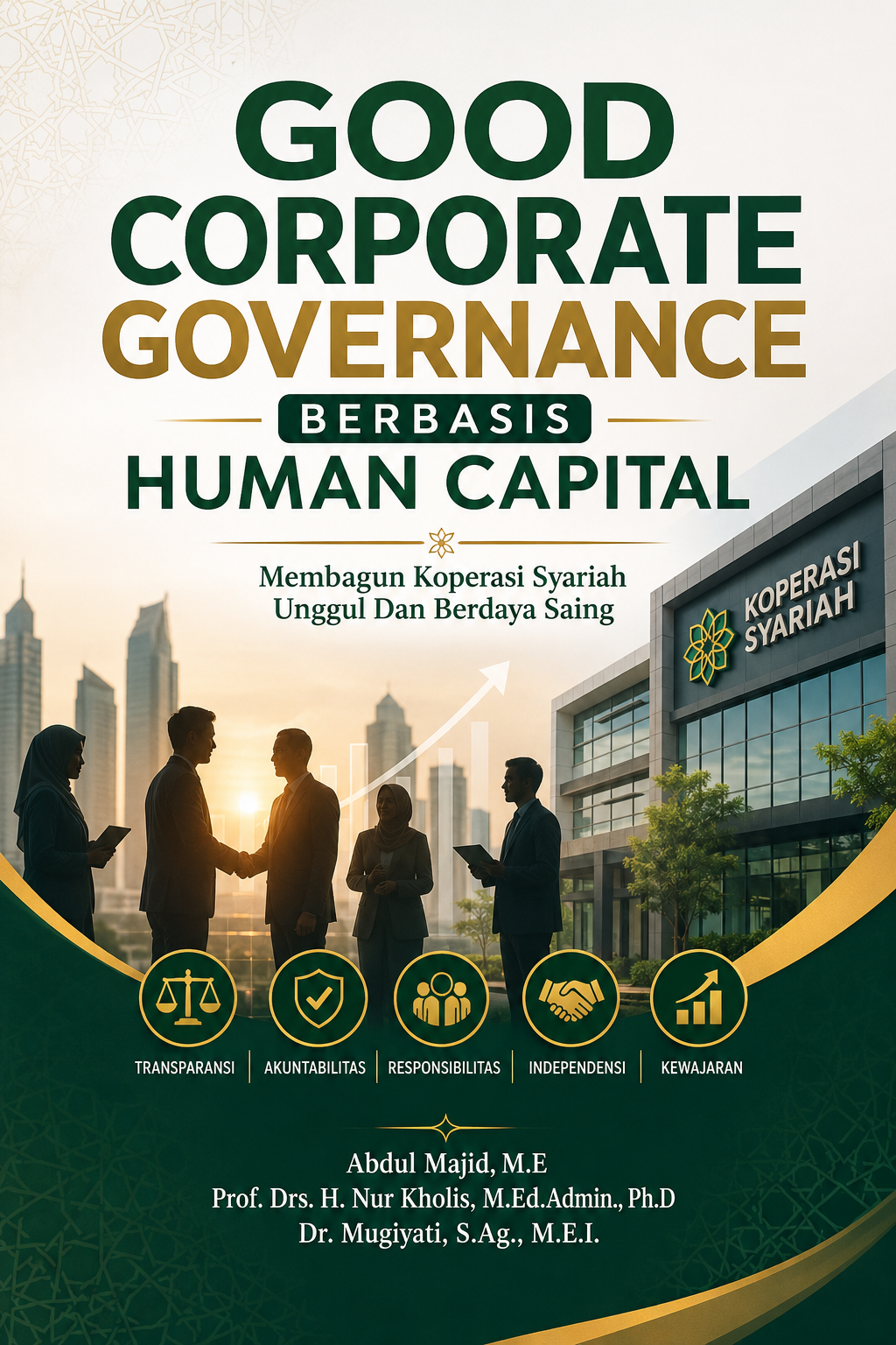 Good Corporate Governance Berbasis Human Capital
Membagun Koperasi Syariah Unggul Dan Berdaya Saing
